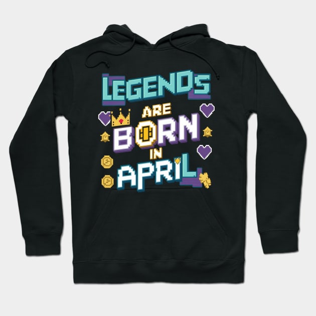 Legends are born in April Pixel effect Hoodie by thestaroflove